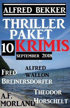 Cover of the book Thriller-Paket 10 Krimis September 2018 by Alfred Bekker, Pete Hackett, Larry Lash