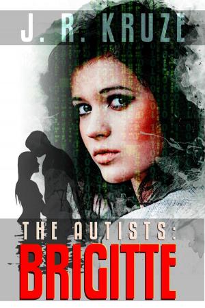 Cover of the book The Autists: Brigitte by J. R. Kruze