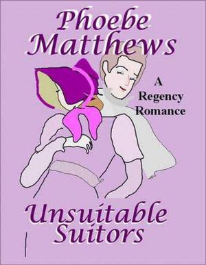 Cover of the book Unsuitable Suitors by Phoebe Matthews