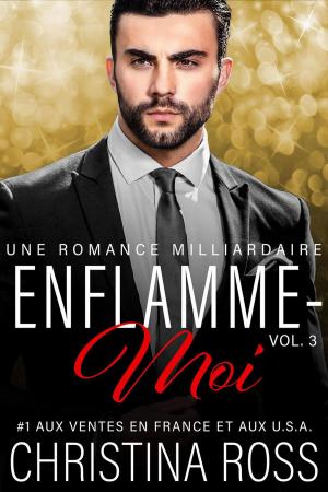 Cover of the book Enflamme-moi (Vol. 3) by Christina Ross