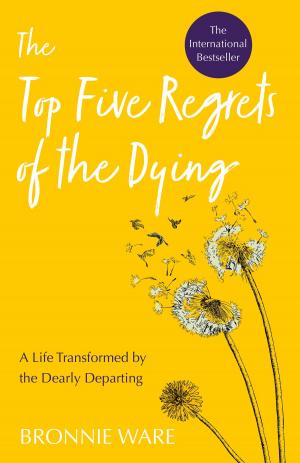 Cover of the book Top Five Regrets of the Dying by Saje Dyer, Kristina Tracy