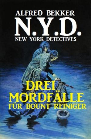Cover of the book N.Y.D. - Drei Mordfälle für Bount Reiniger (New York Detectives) by Alfred Wallon, Timothy Stahl
