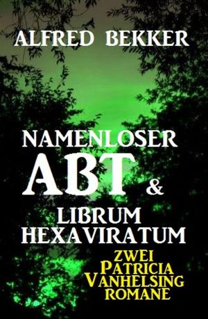 Cover of the book Namenloser Abt & Librum Hexaviratum: Zwei Patricia Vanhelsing Romane by Horst Bieber
