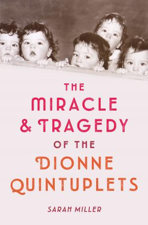 Cover of the book The Miracle & Tragedy of the Dionne Quintuplets by Isobelle Carmody