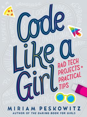 Cover of the book Code Like a Girl: Rad Tech Projects and Practical Tips by Mel Friedman, Ellen Weiss