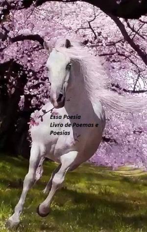 Cover of the book Poesias e Poemas Essa Poesia by Edinaldo Silva