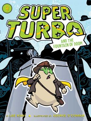 Cover of the book Super Turbo and the Fountain of Doom by Kara West