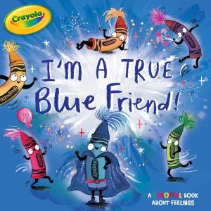 Cover of the book I'm a True Blue Friend! by Alexandra Cassel