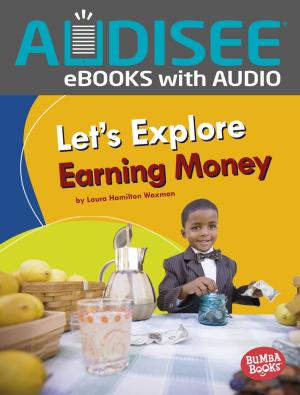Cover of the book Let's Explore Earning Money by Debbie Shiwbalak M.A. CCC-SLP, Alpin Rezvani M.A. CCC-SLP