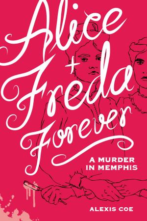 Cover of the book Alice + Freda Forever by Tracy Newman