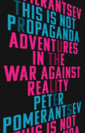 Cover of the book This Is Not Propaganda by Robert K. Brigham