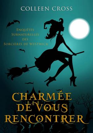 Cover of the book Charmée de vous rencontrer : Une Petite Enquête des Sorcières de Westwick by Claire Robyns