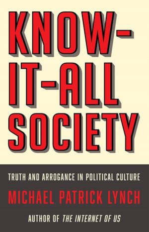 bigCover of the book Know-It-All Society: Truth and Arrogance in Political Culture by 
