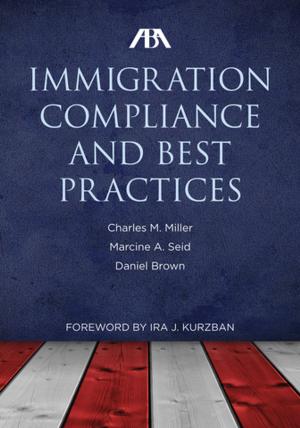 Cover of the book ABA Immigration Compliance and Best Practices by Rebecca C. Morgan, Roberta K. Flowers