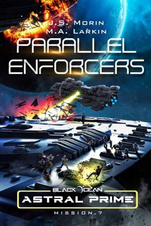 Cover of the book Parallel Enforcers: Mission 7 by J. S. Morin, M. A. Larkin