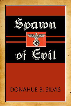 Cover of the book Spawn of Evil by Donahue Silvis