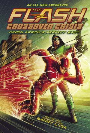 Cover of the book The Flash: Green Arrow's Perfect Shot by Laurie Morrison