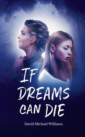 Cover of the book If Dreams Can Die by Charles Moffat
