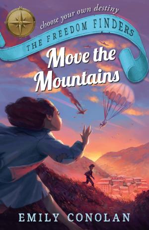 Cover of the book Move the Mountains: The Freedom Finders by Heather Catchpole, Vanessa Woods, Mic Looby