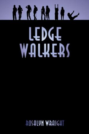 Cover of the book Ledge Walkers by Rosalyn Wraight