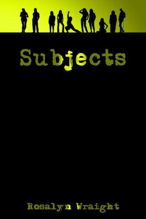 Cover of the book Subjects by Rosalyn Wraight