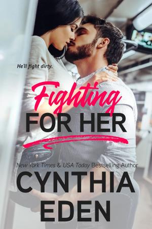 Cover of the book Fighting For Her by Cynthia Eden