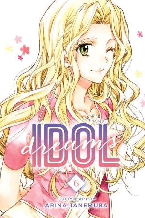 Cover of the book Idol Dreams, Vol. 6 by Akimi Yoshida