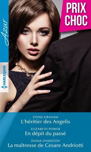 Cover of the book L'héritier des Angelis - En dépit du passé - La maîtresse de Cesare Andriotti by Penny Jordan