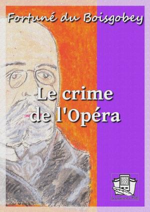 Cover of the book Le crime de l'Opéra by Théophile Gautier