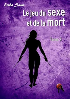Cover of the book Le jeu du sexe et de la mort by Anne Feugnet, Marie Laurent, Lily Dufresne, Yannis Z, Jon Blackfox