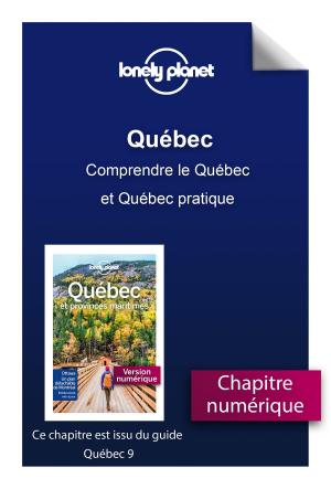 Cover of the book Québec - Comprendre le Québec et Québec pratique by LONELY PLANET FR