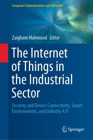 Cover of the book The Internet of Things in the Industrial Sector by Gerald R. Hubbell, Richard J. Williams, Linda M. Billard