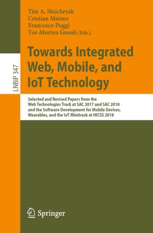 Cover of the book Towards Integrated Web, Mobile, and IoT Technology by Ricardo M.S.F. Almeida, Vasco Peixoto de Freitas, João M.P.Q. Delgado