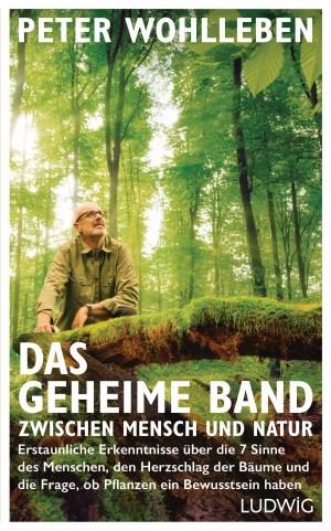 Cover of the book Das geheime Band zwischen Mensch und Natur by Peter Wohlleben