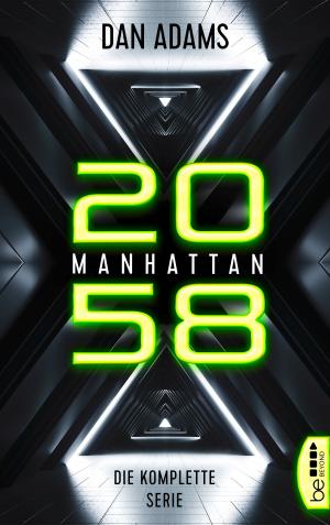 Cover of the book Manhattan 2058 - Die komplette Serie by Kindal Debenham