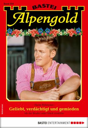 Book cover of Alpengold 304 - Heimatroman