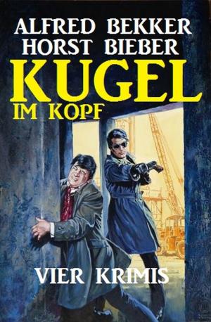 Cover of the book Kugel im Kopf: Vier Krimis by John F. Beck