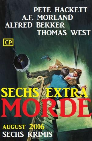 Cover of the book Sechs Extra-Morde August 2016: Sechs Krimis by Glenn Stirling, Bill Garrett, Alfred Bekker, Peter Dubina, Pete Hackett, Larry Lash