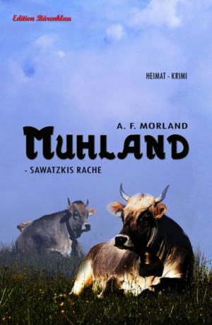 Cover of the book Muhland - Sawatzkis Rache by Wilfried A. Hary