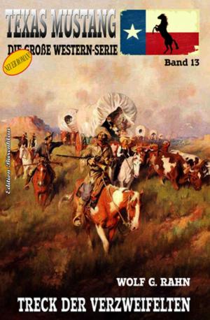 Cover of the book Texas Mustang #13: Treck der Verzweifelten by Peter Dubina, W. K. Giesa, Alfred Wallon, Hendrik M. Bekker, W. A. Hary, Alfred Bekker