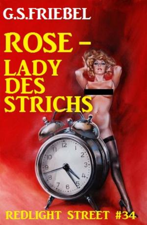 Cover of the book REDLIGHT STREET #34: Rose - Lady des Strichs by Joachim Honnef, Tomos Forrest
