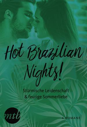 Cover of the book Hot Brazilian Nights! Stürmische Leidenschaft & feurige Sommerliebe (4in1) by Pia Engström