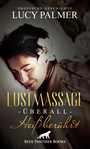 Cover of LustMassage - überall heiß berührt | Erotische Geschichte