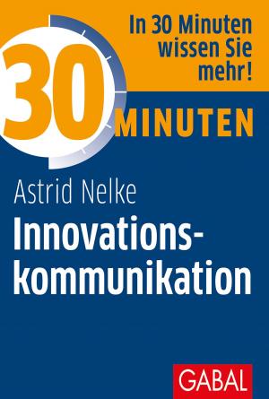 Cover of the book 30 Minuten Innovationskommunikation by Siegfried Haider