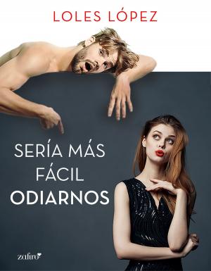 Cover of the book Sería más fácil odiarnos by Natalie Convers