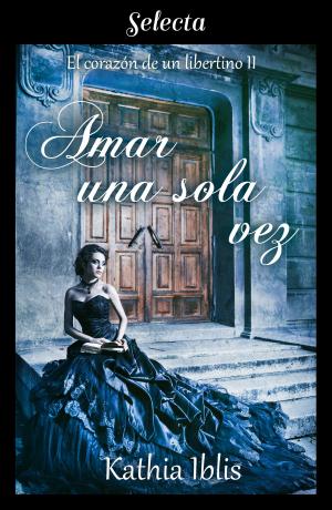 Cover of the book Amar una sola vez (El corazón de un libertino 2) by Lynn Byk