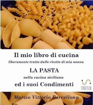 Book cover of Primi Piatti della Tradizione Siciliana - La Pasta ed i suoi condimenti