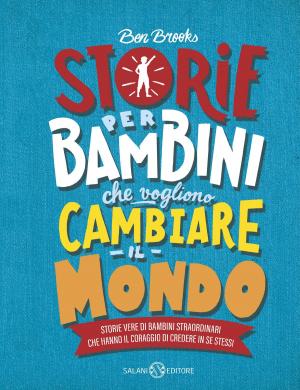 Cover of the book Storie per bambini che vogliono cambiare il mondo by Gherardo Colombo, Anna Sarfatti
