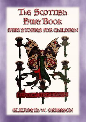 Book cover of THE SCOTTISH FAIRY BOOK - 30 Scottish Fairy Stories for Children