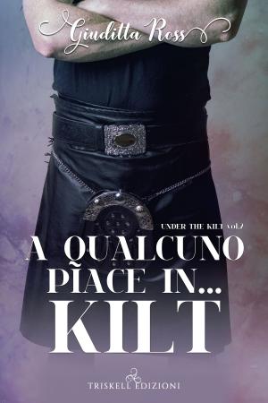 Cover of the book A qualcuno piace in… kilt by Josh Lanyon